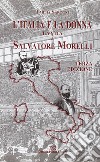 L'Italia e la donna. La vita di Salvatore Morelli libro