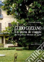 Guido Gozzano. Un poeta in viaggio da Torino al Meleto di Agliè