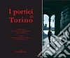 I portici di Torino. Ediz. illustrata libro