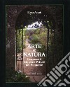 Arte e natura. Centoventi giardini privati del Piemonte. Ediz. illustrata libro di Accati Garibaldi Elena