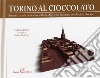 Torino al cioccolato. Storia e ricette del cacao sotto le Alpi libro