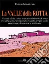 La Valle della Rotta. Il corso della storia in un piccolo lembo di terra tra Astigiana e Monferrato libro