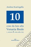 Dieci cose da fare alla Venaria Reale (... almeno 1 volta nella vita) libro di Scaringella Andrea