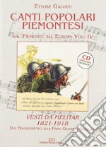 Canti popolari piemontesi. Dal Piemonte all'Europa. Vol. 4: Vestì da melitar 1821-1918. Dal Risorgimento alla prima guerra mondiale libro