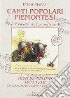 Canti popolari piemontesi. Dal Piemonte all'Europa. Vol. 4: Vestì da melitar 1821-1918. Dal Risorgimento alla prima guerra mondiale libro di Galvani Ettore