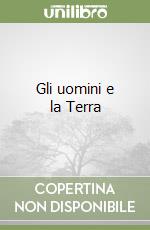 Gli uomini e la Terra libro
