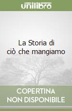 La Storia di ciò che mangiamo libro