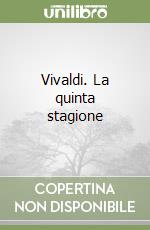 Vivaldi. La quinta stagione libro