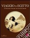 Viaggio in Egitto. L'Ottocento riscopre la terra dei faraoni. Catalogo della mostra. Ediz. illustrata libro