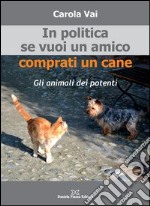 In politica se vuoi un amico comprati un cane libro