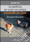 In politica se vuoi un amico comprati un cane libro