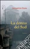 La donna del sud libro di Dana Jacqueline