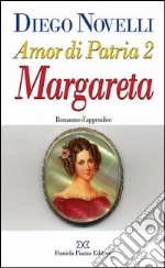 Amor di patria. Vol. 2: Margareta libro