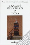 Tè, caffè, cioccolata in tazza. Ediz. illustrata libro di Cremonte Pastorello Di Cornour Anna