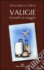 Valigie. Cervelli in viaggio libro