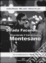 Strada facendo... Ricordando il commissario Montesano libro