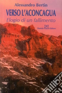 Verso l'Aconcagaua. Elogio di un fallimento