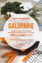 Galuparìe. Tradizioni culinarie del Piemonte dall'acciuga al verde allo zest di Carignano libro