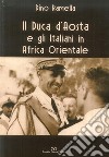 Il duca d'Aosta e gli italiani in Africa libro di Ramella Dino