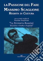 La passione del fare. Massimo Scaglione regista di cultura libro