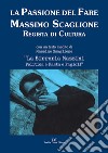 La passione del fare. Massimo Scaglione regista di cultura libro