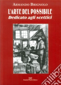 L'arte del possibile. Dedicato agli scettici libro