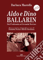 Aldo e Dino Ballarin. Dall'infanzia al grande Torino. Con Audiolibro