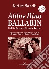 Aldo e Dino Ballarin. Dall'infanzia al grande Torino. Con Audiolibro libro