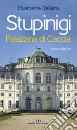 Stupinigi. Palazzina di caccia. Nuova ediz. libro