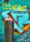 Urban art. L'evoluzione dell'arte nelle strade di Torino. Ediz. illustrata libro