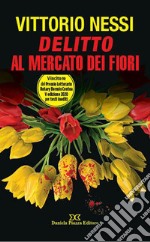 Delitto al mercato dei fiori libro