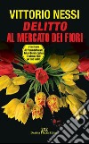 Delitto al mercato dei fiori libro