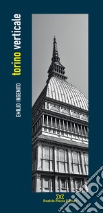 Torino verticale. Ediz. illustrata libro