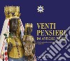 Venti pensieri da antiche poesie. Per la V centenaria incoronazione della Madonna di Oropa 29 agosto 2021 libro