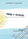 Tango y sociedad. L'epopea del tango e la società argentina libro
