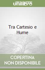Tra Cartesio e Hume
