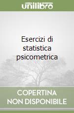 Esercizi di statistica psicometrica libro