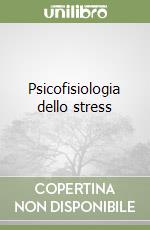 Psicofisiologia dello stress libro