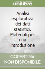 Analisi esplorativa dei dati statistici. Materiali per una introduzione libro