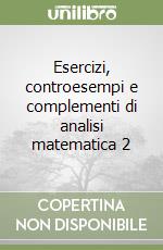 Esercizi, controesempi e complementi di analisi matematica 2 libro