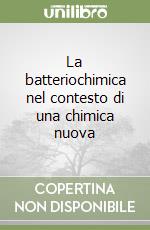 La batteriochimica nel contesto di una chimica nuova libro