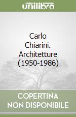 Carlo Chiarini. Architetture (1950-1986) libro