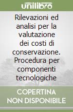 Rilevazioni ed analisi per la valutazione dei costi di conservazione. Procedura per componenti tecnologiche