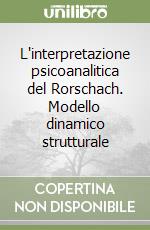 L'interpretazione psicoanalitica del Rorschach. Modello dinamico strutturale libro