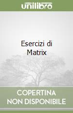 Esercizi di Matrix