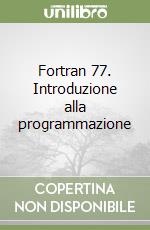 Fortran 77. Introduzione alla programmazione