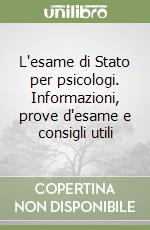 L'esame di Stato per psicologi. Informazioni, prove d'esame e consigli utili