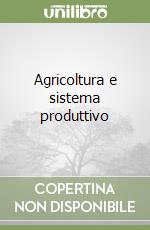 Agricoltura e sistema produttivo libro