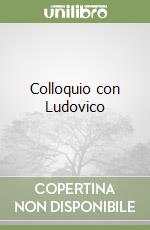 Colloquio con Ludovico libro