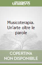 Musicoterapia. Un'arte oltre le parole